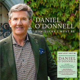 Daniel O'Donnell: How Lucky I Must Be (Signed Edition - Deluxe Gatefold Packaging)