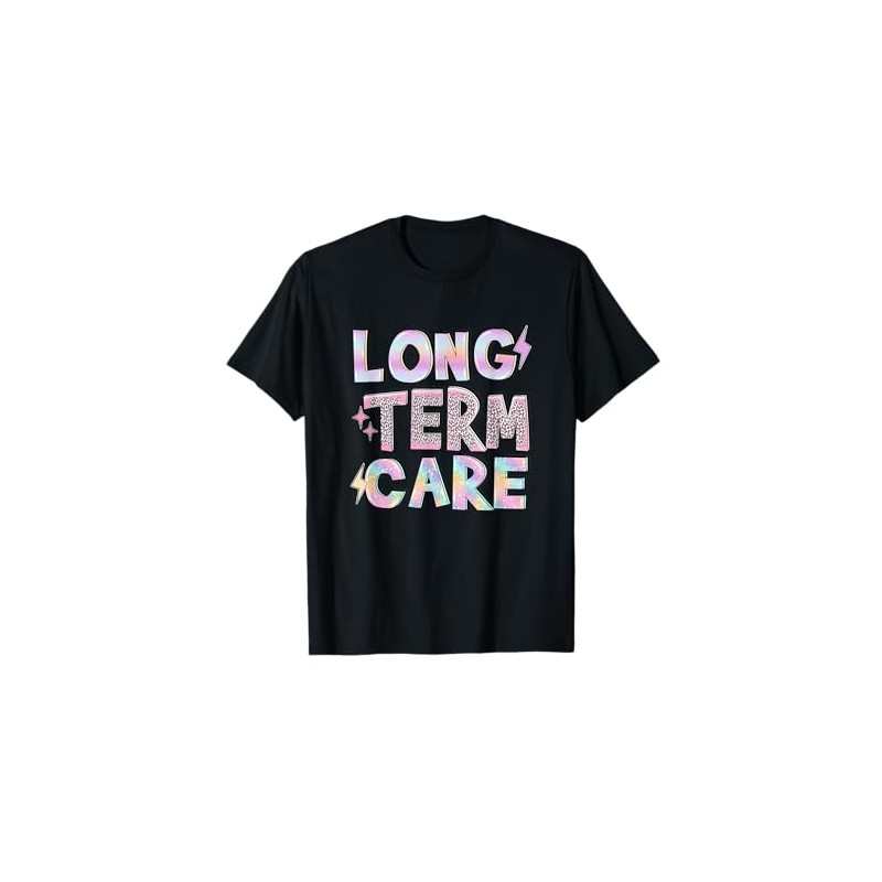 Long Term Care Funny Nursing Care Home Term Administrator T-Shirt