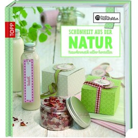 Schönheit aus der Natur: Naturkosmetik selbst herstellen
