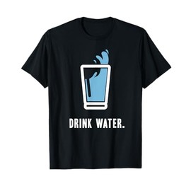 Drink More Water T-Shirt Stay Hydrated H2O Gym Workout Tee T-Shirt