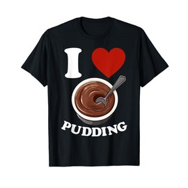 Pudding Chocolate Dessert Snack Funny T-Shirt