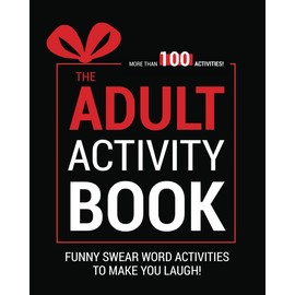 The Adult Activity Book: Swear Word Gift Book for Adults - Trivia, Puzzles, Coloring Pages, Mazes, Nonograms, Memes & More! Funny Activities To Make You Laugh!
