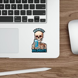 Hydrate or Diedrate Sticker Souvenir Window Decal Vinyl Small Waterproof for Water Bottle Mug Passport Book Scrapbook Notebook Laptop Tumbler Skateboard Computer Phone Size 4" Funny Gift
