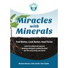 Miracles With Minerals: Feel Better, Look Better, Heal Faster with