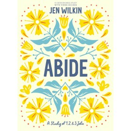 Abide - Bible Study Book with Video Access: A Study of 1, 2, and 3 John