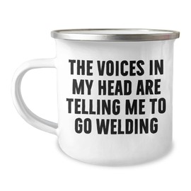 Funny Camping Mug for Welding Enthusiasts Gifts - The Voices In My Head Are Telling Me To Go Welding - Welding Birthday Unique Gifts for Friends and Family