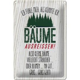 Blechschild 30 x 20 cm Ich fühle mich, als könnte ich Bäume ausreissen ! Als kleine Bäume, vielleicht Sträucher, oder Blumen - DekoNo7