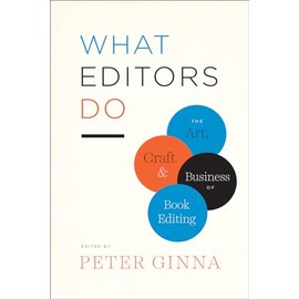 What Editors Do: The Art, Craft, and Business of Book Editing