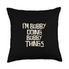 I'm Bobby doing Bobby things Throw Pillow