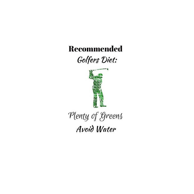 Recommended Golfers Diet: Plenty of Greens. Avoid Water.: Funny Novelty