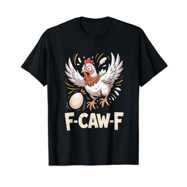 Funny F-CAW-F Hen T-Shirt