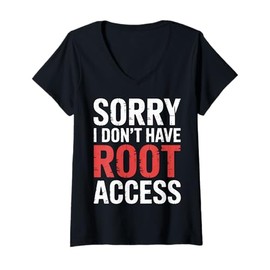 Womens Sorry I Don't Have Root Access Programmer Developer - V-Neck T-Shirt