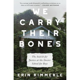 We Carry Their Bones: The Investigation of the Notorious Dozier School for Boys