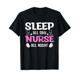 Sleep All Day Nurse All Night, Night Shift Nurses T-Shirt
