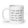 I'm your favorite Child White glossy mug