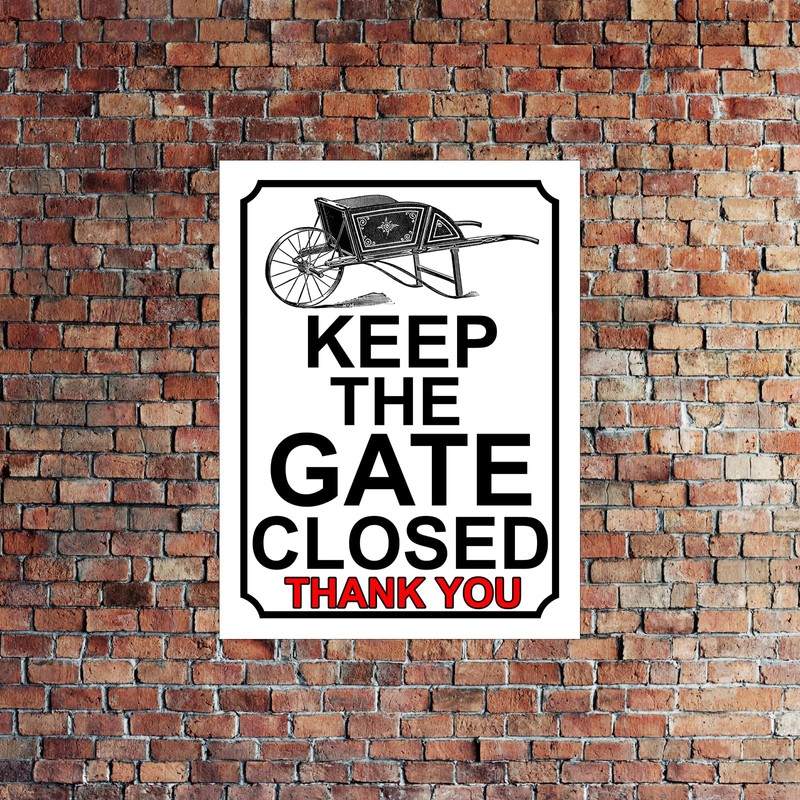 SHAWPRINT KEEP THE GATE CLOSED THANK YOU WHEEL BARROW THEME