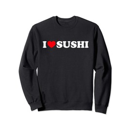 I Heart (Love) Sushi T-Shirt - White Text Red Heart Design Sweatshirt