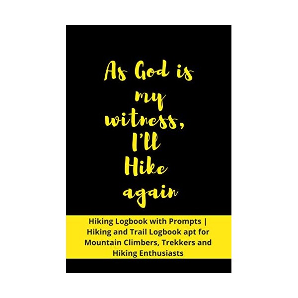 As God is my witness, I'll Hike again: Hiking Journal