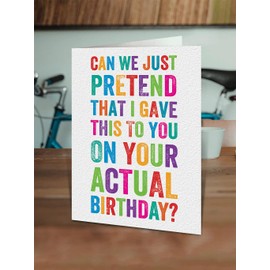 Brainbox Candy - Funny Belated Birthday Card - 'Can We Pretend' - Late Missed Birthday - Cheeky Belated Card For Him Her Friends Mates - Novelty Humour Cards