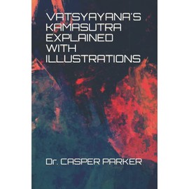 VATSYAYANA'S KAMASUTRA EXPLAINED WITH ILLUSTRATIONS