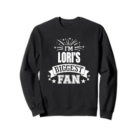 I'm Lori's Biggest Fan Love Lori #1 Sports Sweatshirt