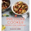 Pressure Cooker Recipes for Every Day