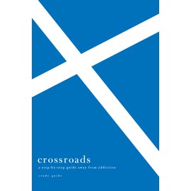 Crossroads: A Step-By-Step Guide Away from Addiction Study Guide
