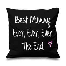 60 Second Makeover Limited Black Cushion Cover Best Mummy Ever Ever Ever The End 16" x 16" Mum Friend Gift Decorative Cushion Home Mothers Day