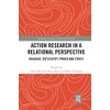 Action Research in a Relational Perspective: Dialogue, Reflexivity, Power and