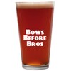 Knick Knack Gifts Bows Before Bros - 16oz Beer Pint