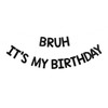 Bruh It's My Birthday Banner,Black Giltter Happy Birthday Banners Bunting Banner Photo Backdrop Backgroud for Woman Girl Men Party Decoration Supplies