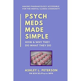 Psych Meds Made Simple: How & Why They Do What They Do