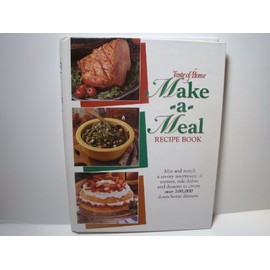 Taste of Home Make-A-Meal Recipe Book: Mix and Match a Savory Assortment of Entrees, Side Dishes, and Desserts to Create over 100,000 Down-Home Dinners