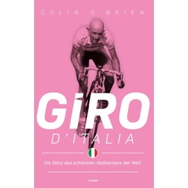 Giro d'Italia: Die Story des schönsten Radrennens der Welt