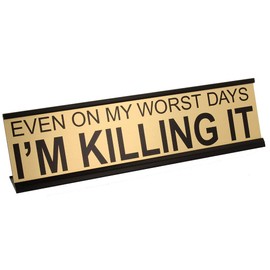 ExcelMark Even On My Worst Days I'm Killing It Desk Plate – 2" x 8" Novelty Name Plate – Gold Name Plate with Black Desk Holder