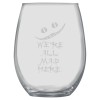 HipFlaskPlus 15oz Stemless Wine Glass - We're all mad here