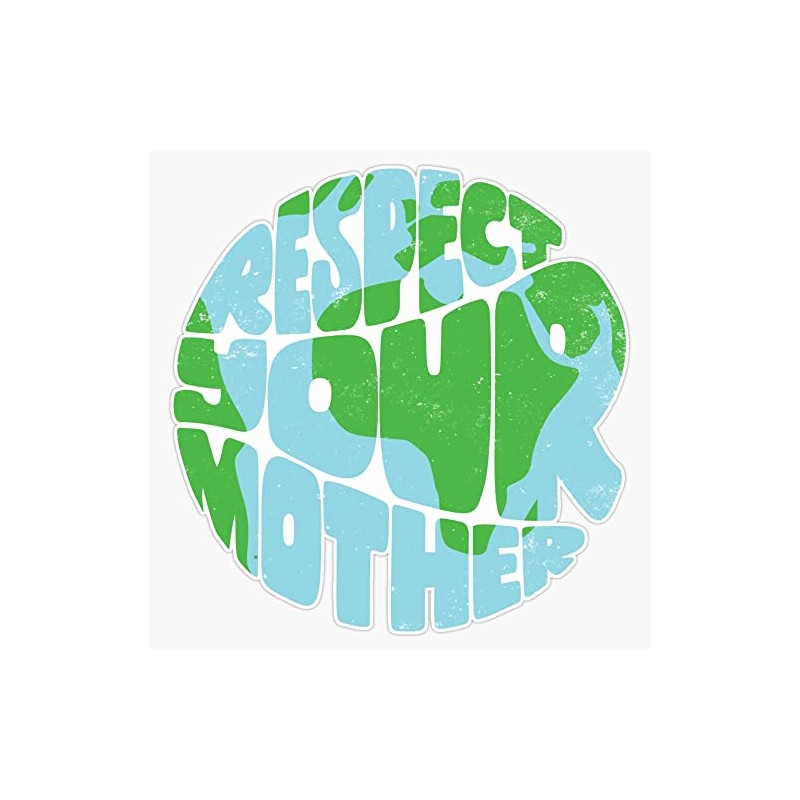 Respect Your Mother (Earth) Bumper Sticker Vinyl Decal 5 inches