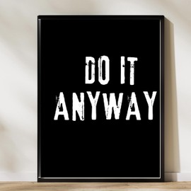Do It Anyway Motivational Quote Wall Art & Decor - Black and white Entrepreneur Positive Affirmation Quotes 8x10 - Home Office - Classroom Decor - Success Sayings - Encouragement Gifts for men