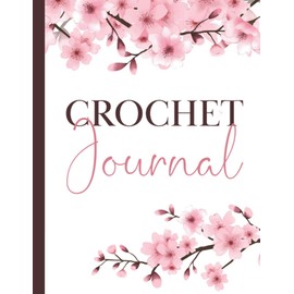 Crochet Journal: Crochet Project Journal, Crochet Gifts for Crocheters, Crochet Notebook Planner to Record Your Crochet Projects