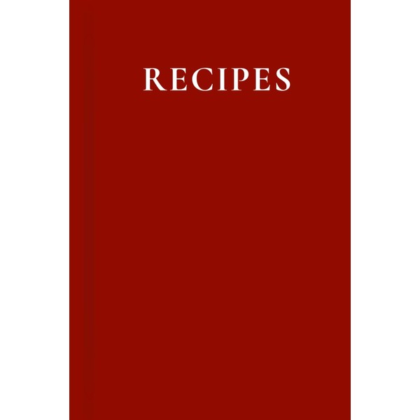 Recipes: Blank Recipe Book to Write in Your Own Recipes