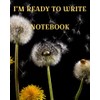 I'M READY TO WRITE NOTEBOOK