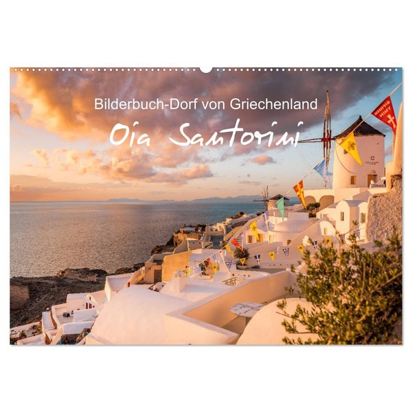 Oia Santorini - Bilderbuch-Dorf von Griechenland (Wandkalender 2026 DIN A2