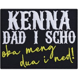 Mundart Patch "Kenna Dad i Scho,oba Meng Dua i ned" Iron-On Patch with Funny Saying | Bavaria Patch Austria Dialect Gift for Sewing/Ironing | 90 x 70 mm