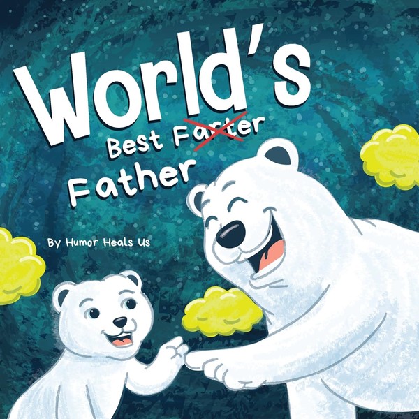 World's Best Father: A Funny Rhyming, Read Aloud Story Book