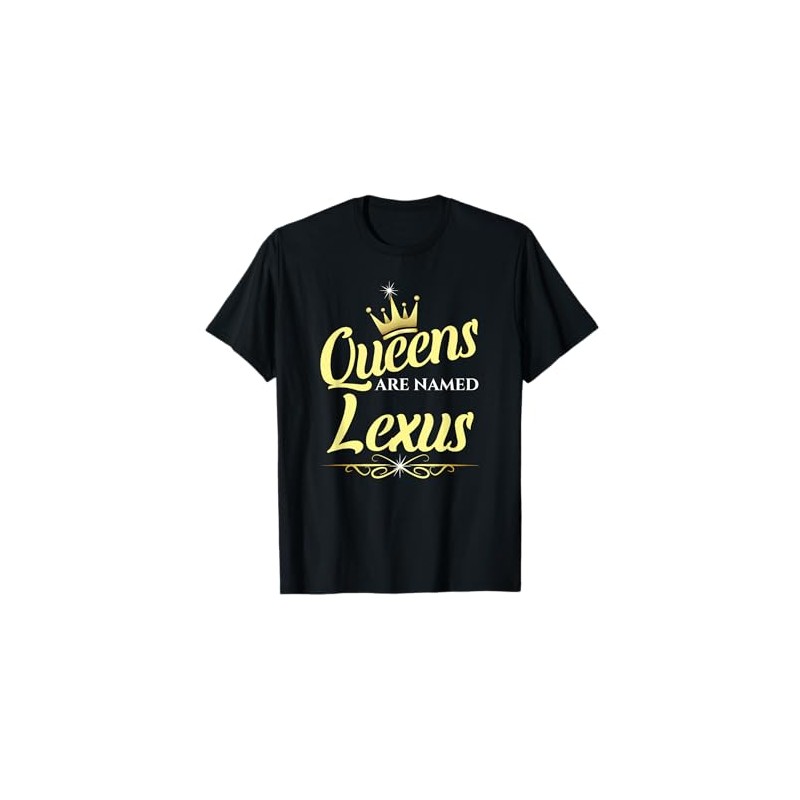 Queens Are Named Lexus T-Shirt