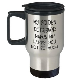 Golden Retriever Dog Lover's Funny Christmas Travel Mug, Gifts from Friends to Family, 'My Golden Retriever Makes Me Happy. You, Not So Much.'