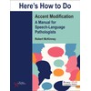 Here's How to Do Accent Modification: A Manual for Speech-Language