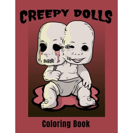 Creepy Dolls: A Spooky Stress Relieving Adult Coloring Book for Horror Fans