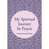 My Spiritual Journey In Prayer - A Prayer Journal Planner