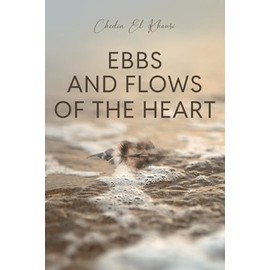 Ebbs and Flows of the Heart: A Love Poetry Anthology of Passion and Heartbreak